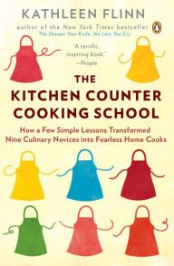 Title: The Kitchen Counter Cooking School: How a Few Simple Lessons Transformed Nine Culinary Novices into Fearless Home Cooks, Author: Kathleen Flinn