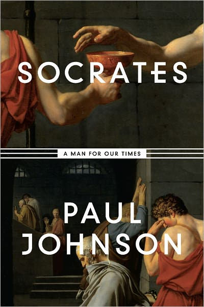 Socrates: A Man for Our Times by Paul Johnson, Paperback | Barnes & Noble®