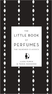 Title: The Little Book of Perfumes: The Hundred Classics, Author: Luca Turin