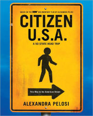 Title: Citizen U.S.A.: A 50 State Road Trip, Author: Alexandra Pelosi