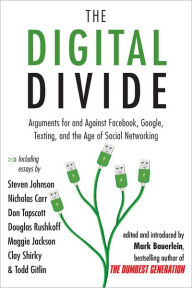 Title: The Digital Divide: Writings for and Against Facebook, YouTube, Texting, and the Age of Social Networking, Author: Mark Bauerlein