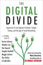 The Digital Divide: Writings for and Against Facebook, YouTube, Texting, and the Age of Social Networking