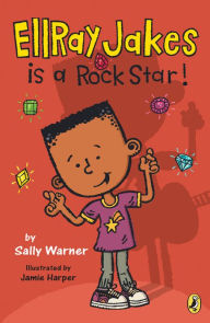 Title: EllRay Jakes Is a Rock Star (EllRay Jakes Series #2), Author: Sally Warner