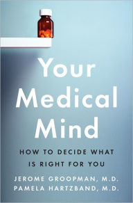 Title: Your Medical Mind: How to Decide What Is Right for You, Author: Jerome Groopman