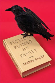 Title: Fiction Ruined My Family, Author: Jeanne Darst