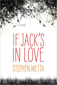 Title: If Jack's in Love, Author: Stephen Wetta