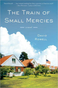 Title: The Train of Small Mercies, Author: David Rowell