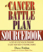 A Cancer Battle Plan Sourcebook: A Step-by-Step Health Program to Give Your Body a Fighting Chance