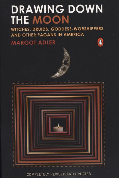 Drawing Down the Moon: Witches, Druids, Goddess-Worshippers, and Other Pagans in America