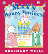 Title: Max's Bunny Business (Max and Ruby Series), Author: Rosemary Wells