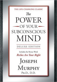 Title: The Power of Your Subconscious Mind: Deluxe Edition, Author: Joseph Murphy