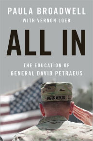 Title: All In: The Education of General David Petraeus, Author: Paula Broadwell