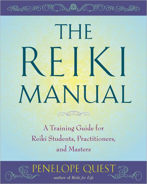 The Reiki Manual: A Training Guide for Reiki Students, Practitioners, and Masters