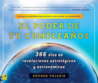 Title: El poder de tu cumpleaños (The Power of Your Birthday): 366 dias de revelaciones astrologicas y astronomicas (366 Days of Astrological a nd Astronomical Revelations), Author: Andrea Valeria