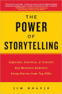 The Power of Storytelling: Captivate, Convince, or Convert Any Business Audience UsingStories from Top CEOs