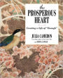 The Prosperous Heart: Creating a Life of 