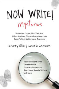 Title: Now Write! Mysteries: Suspense, Crime, Thriller, and Other Mystery Fiction Exercises from Today's Best Writers and Teachers, Author: Sherry Ellis