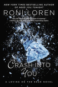 Title: Crash into You (Loving on the Edge Series #1), Author: Roni Loren