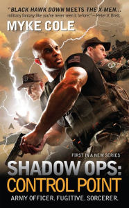 Title: Shadow Ops: Control Point (Shadow Ops #1), Author: Myke Cole