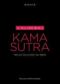 Title: The Sexy Little Book of Kama Sutra: Take Your Love to Erotic New Depths, Author: Dave Copeland
