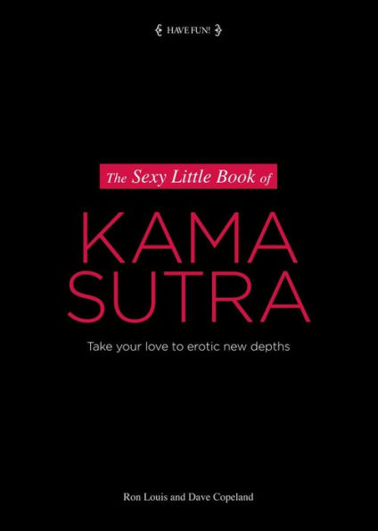 The Sexy Little Book of Kama Sutra: Take Your Love to Erotic New Depths