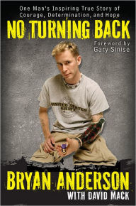 Title: No Turning Back: One Man's Inspiring True Story of Courage, Determination, and Hope, Author: Bryan Anderson