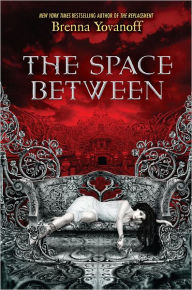 Title: The Space Between, Author: Brenna Yovanoff