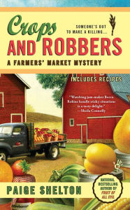 Title: Crops and Robbers (Farmers' Market Mystery Series #3), Author: Paige Shelton