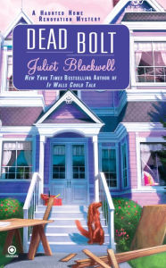 Title: Dead Bolt (Haunted Home Renovation Series #2), Author: Juliet Blackwell