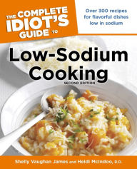 Title: The Complete Idiot's Guide to Low-Sodium Cooking, 2nd Edition, Author: Heidi McIndoo M.S.