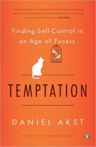 Title: Temptation: Finding Self-Control in an Age of Excess, Author: Daniel Akst