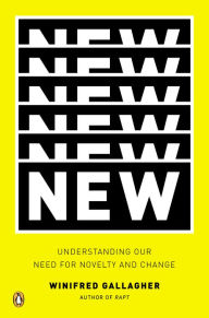 Title: New: Understanding Our Need for Novelty and Change, Author: Winifred Gallagher