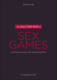 Title: The Sexy Little Book of Sex Games: Surprise Your Lover with Sensual Playtime, Author: Ava Cadell