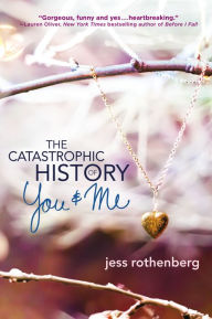 Title: The Catastrophic History of You and Me, Author: Jess Rothenberg