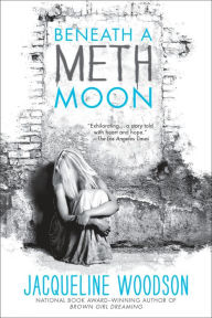 Title: Beneath a Meth Moon, Author: Jacqueline Woodson