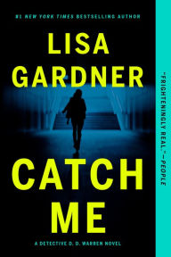 Title: Catch Me (Detective D. D. Warren Series #6), Author: Lisa Gardner