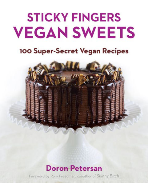 Sticky Fingers' Sweets: 100 Super-Secret Vegan Recipes: A Baking Book