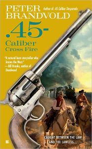 Title: .45-Caliber Cross Fire, Author: Peter Brandvold