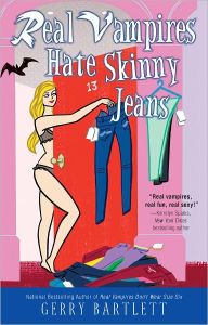Title: Real Vampires Hate Skinny Jeans, Author: Gerry Bartlett