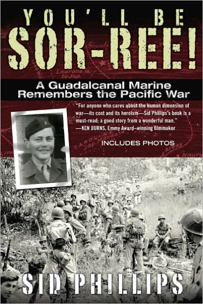 You'll Be Sor-ree!: A Guadalcanal Marine Remembers the Pacific War