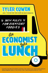 Title: An Economist Gets Lunch: New Rules for Everyday Foodies, Author: Tyler Cowen