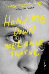 Title: Hand Me Down: A Novel, Author: Melanie Thorne