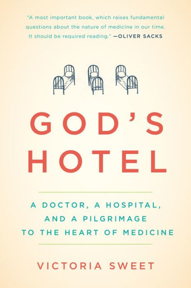 God's Hotel: A Doctor, a Hospital, and a Pilgrimage to the Heart of Medicine