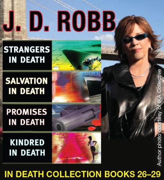 J. D. Robb In Death Collection Books 26-29: Strangers in Death, Salvation in Death, Promises in Death, Kindred in Death