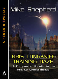 Title: Kris Longknife: Training Daze: A Companion Novella to the Kris Longknife Series: (A Penguin eSpecial from ACE), Author: Mike Shepherd