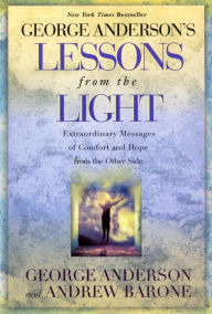 Title: George Anderson's Lessons from the Light: Extraordinary Messages of Comfort and Hope from the Other Side, Author: George Anderson