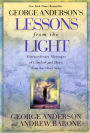 George Anderson's Lessons from the Light: Extraordinary Messages of Comfort and Hope from the Other Side