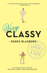 Title: Very Classy: Even More Exceptional Advice for the Extremely Modern Lady, Author: Derek Blasberg