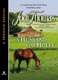 Title: A Husband for Holly, Author: Jodi Thomas