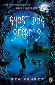Title: Ghost Dog Secrets, Author: Peg Kehret